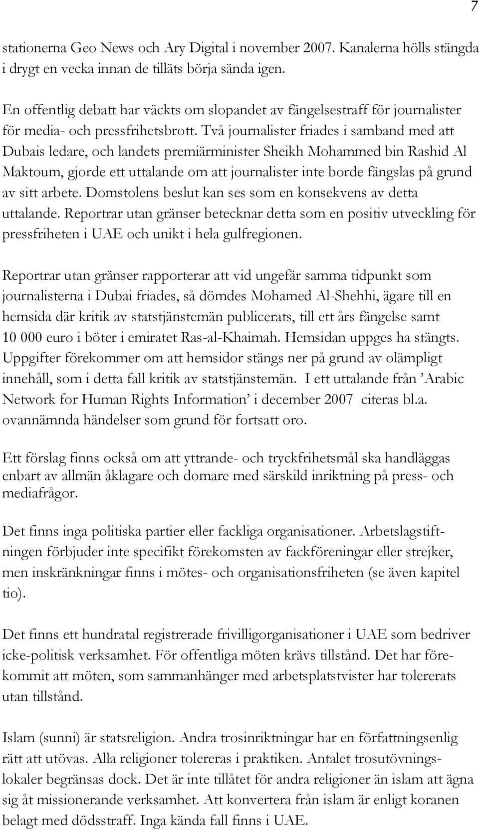 Två journalister friades i samband med att Dubais ledare, och landets premiärminister Sheikh Mohammed bin Rashid Al Maktoum, gjorde ett uttalande om att journalister inte borde fängslas på grund av