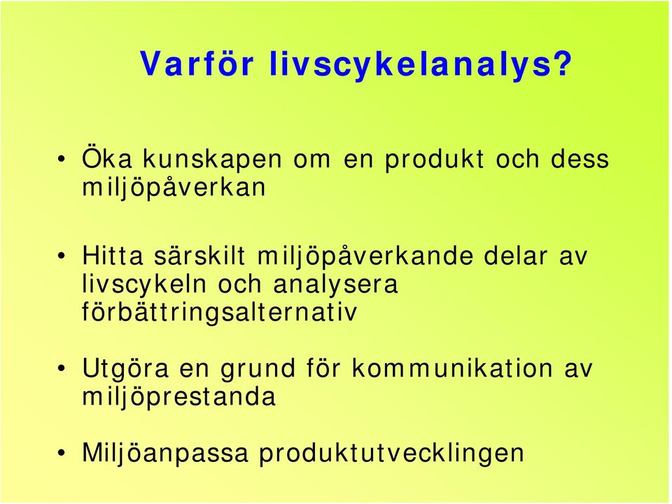 särskilt miljöpåverkande delar av livscykeln och analysera