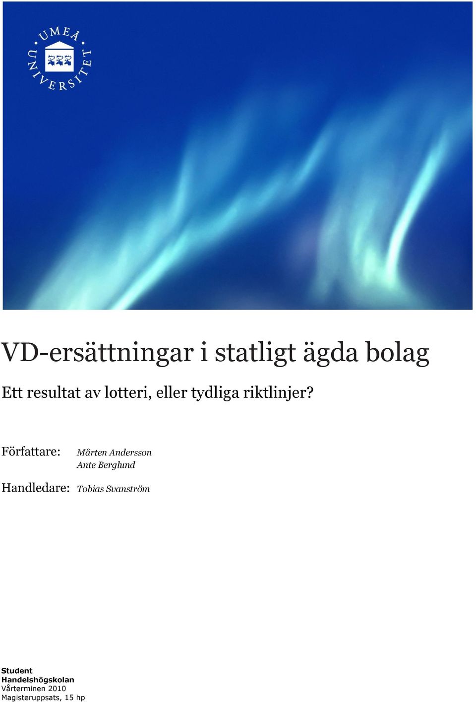 Författare: Mårten Andersson Ante Berglund Handledare: