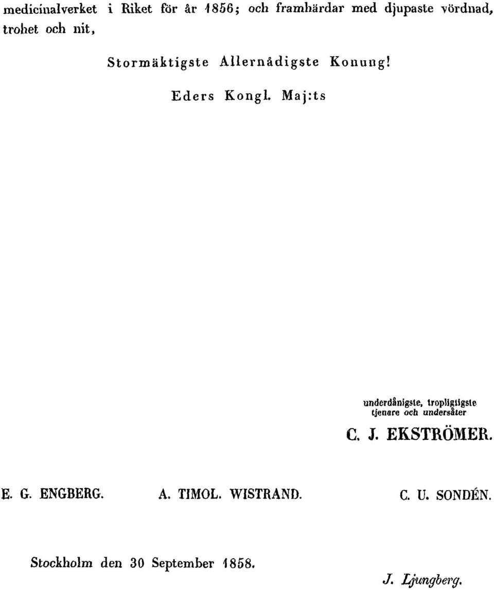 Maj:ts underdånigste, tropligtigste tjenare och undersåter C. J. EKSTRÖMER.