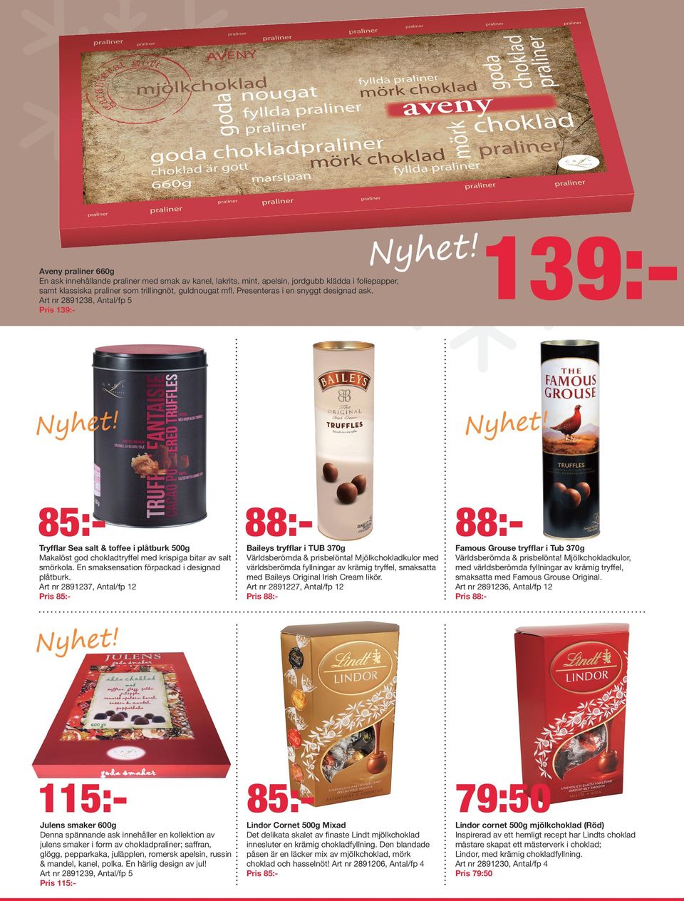 En smaksensation förpackad i designad plåtburk. Art nr 2891237, Antal/fp 12 Pris 139:- 88:- Baileys tryfflar i TUB 370g Världsberömda & prisbelönta!