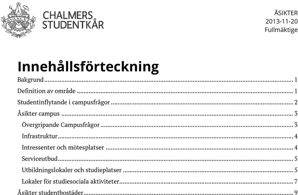 .. 3 Övergripande Campusfrågor... 3 Infrastruktur... 4 Intressenter och mötesplatser.
