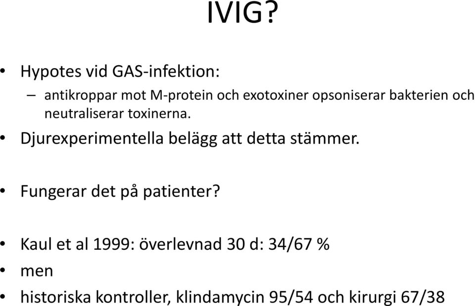 Djurexperimentella belägg att detta stämmer. Fungerar det på patienter?