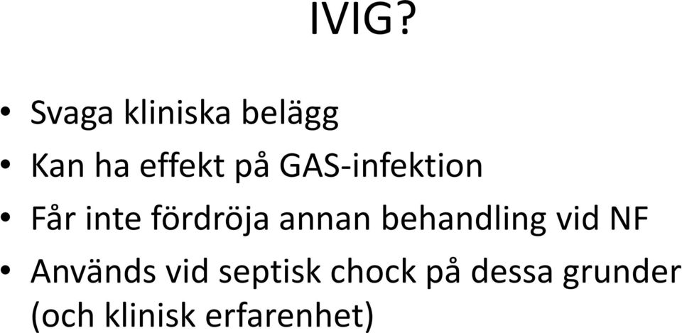 behandling vid NF Används vid septisk