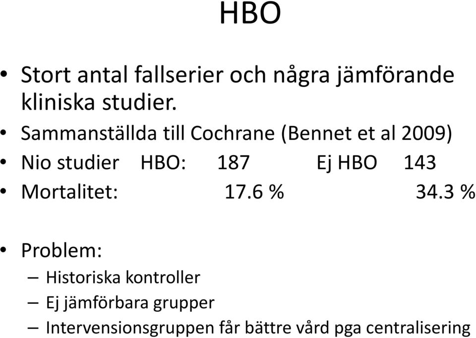 Ej HBO 143 Mortalitet: 17.6 % 34.