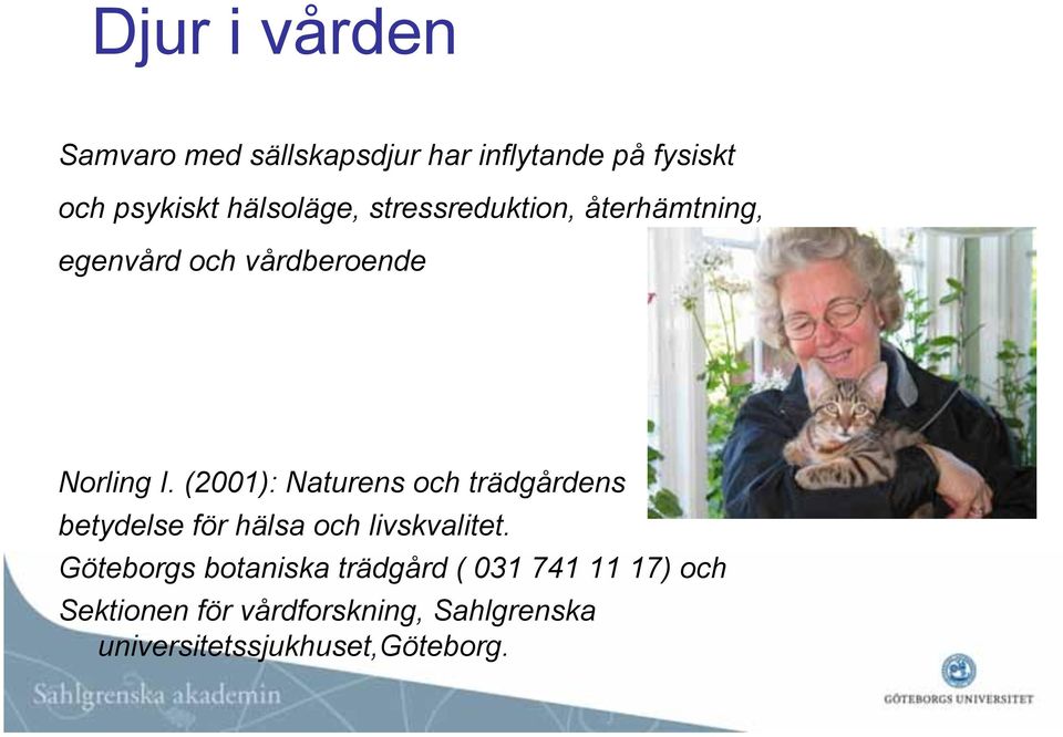 (2001): Naturens och trädgårdens betydelse för hälsa och livskvalitet.