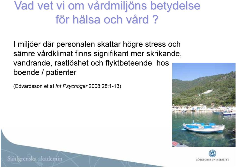 vandrande, rastlöshet och flyktbeteende hos boende
