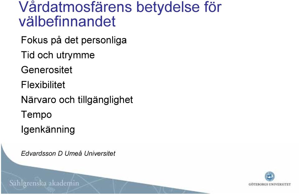 Generositet Flexibilitet Närvaro och