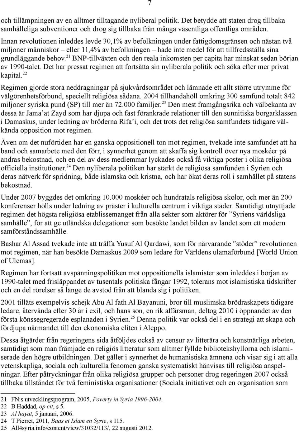 grundläggande behov. 21 BNP-tillväxten och den reala inkomsten per capita har minskat sedan början av 1990-talet.