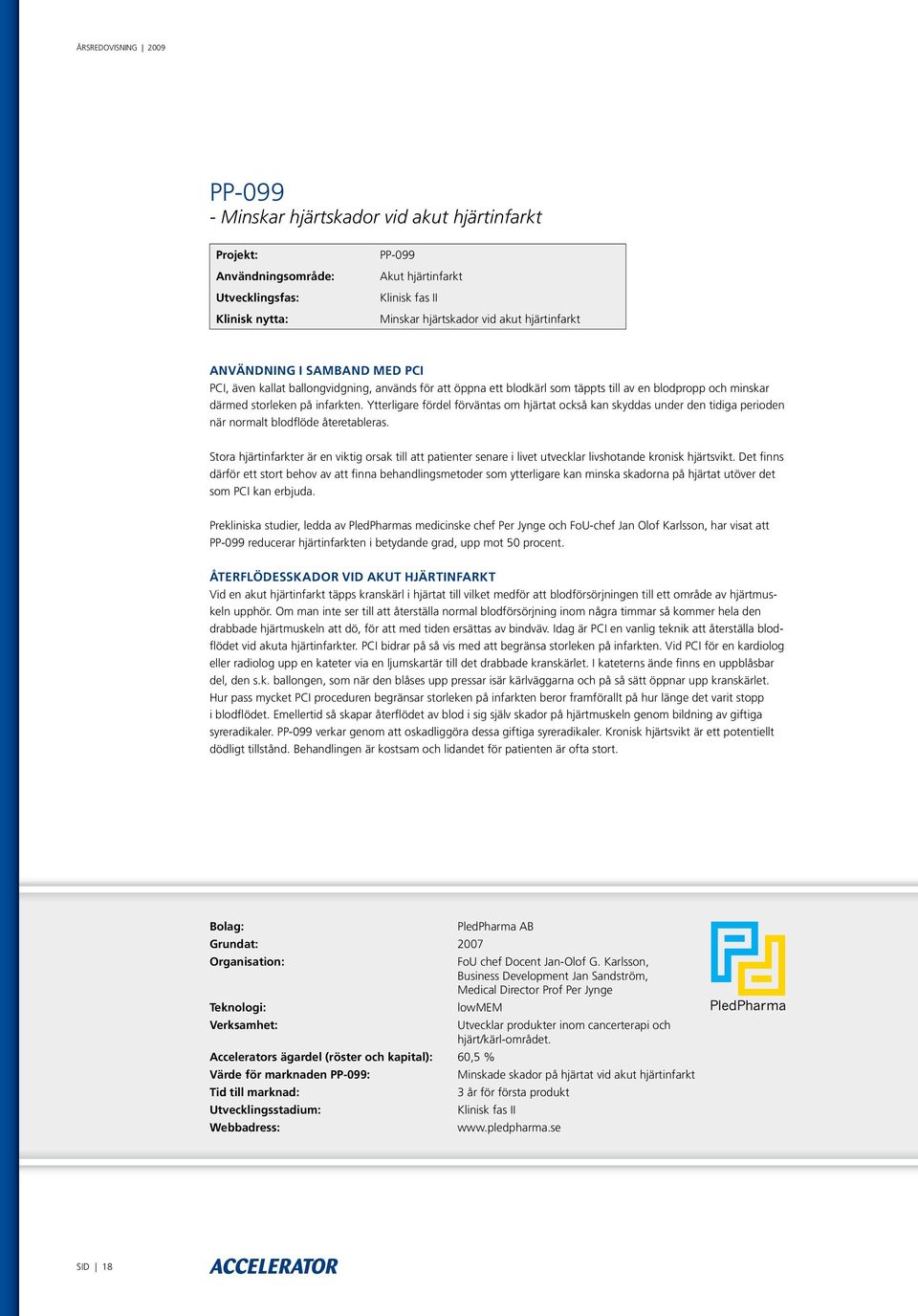 Ytterligare fördel förväntas om hjärtat också kan skyddas under den tidiga perioden när normalt blodflöde återetableras.