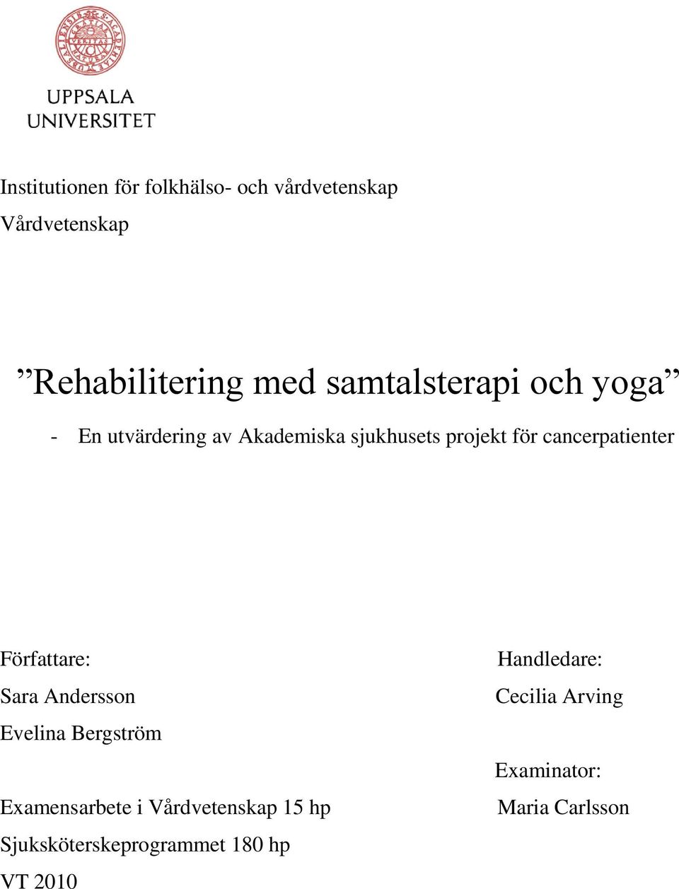 cancerpatienter Författare: Sara Andersson Evelina Bergström Examensarbete i