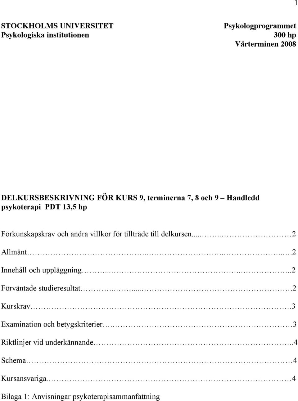 delkursen..... 2 Allmänt.......2 Innehåll och uppläggning.......2 Förväntade studieresultat......2 Kurskrav.