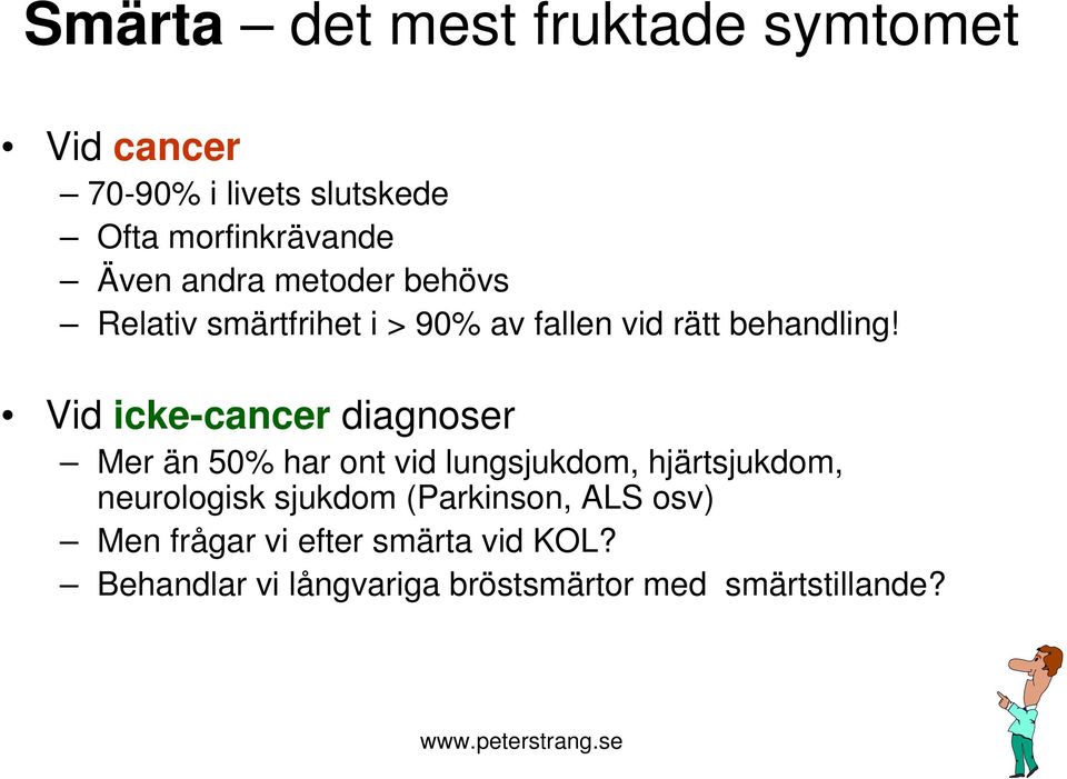 Vid icke-cancer diagnoser Mer än 50% har ont vid lungsjukdom, hjärtsjukdom, neurologisk sjukdom