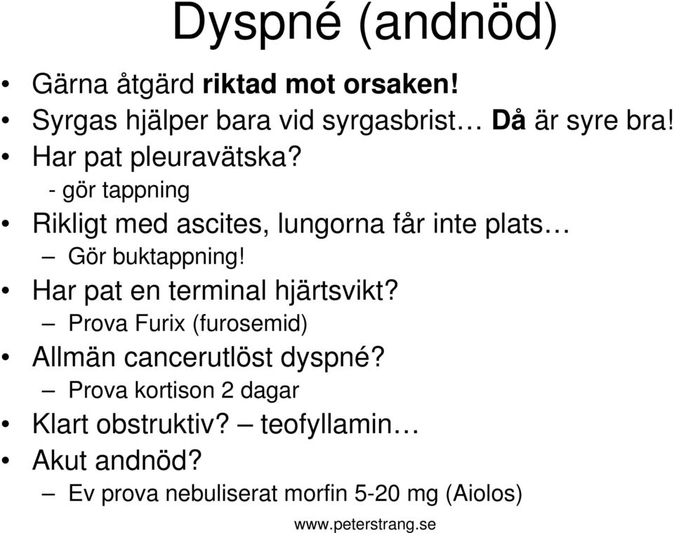 - gör tappning Rikligt med ascites, lungorna får inte plats Gör buktappning!