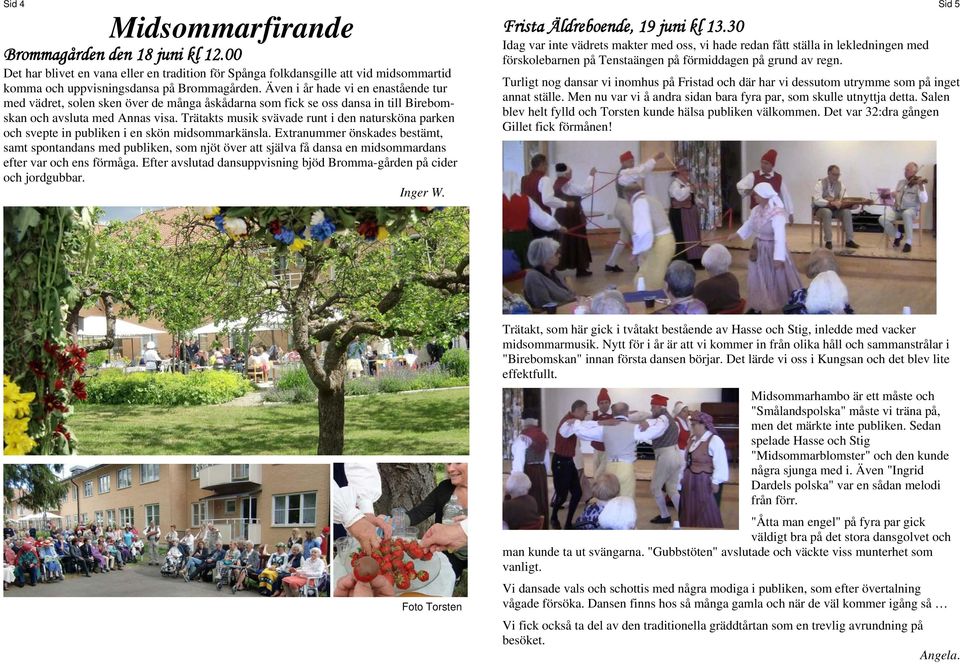 Trätakts musik svävade runt i den natursköna parken och svepte in publiken i en skön midsommarkänsla.