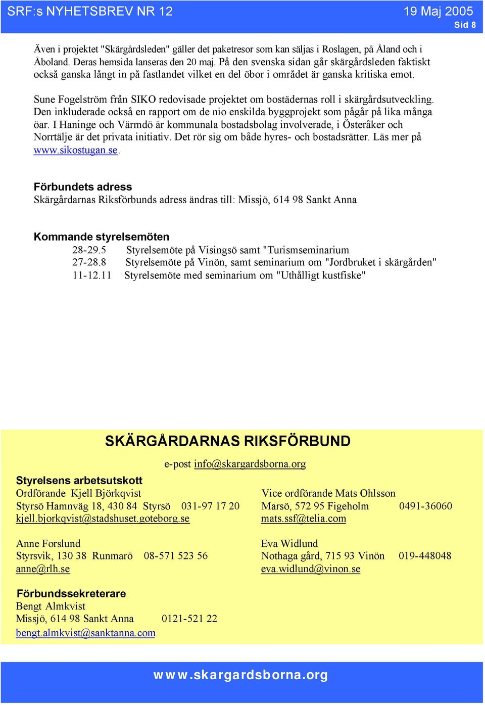 Sune Fogelström från SIKO redovisade projektet om bostädernas roll i skärgårdsutveckling. Den inkluderade också en rapport om de nio enskilda byggprojekt som pågår på lika många öar.