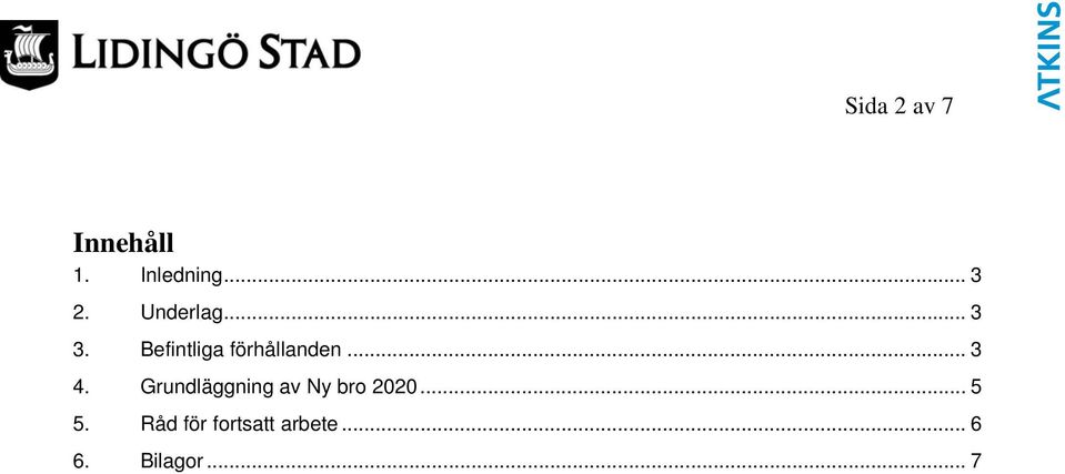 .. 3 4. Grundläggning av Ny bro 2020... 5 5.