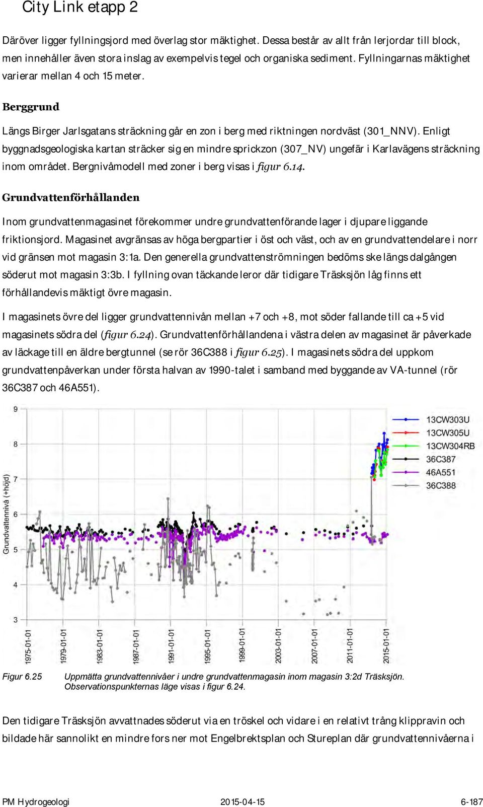 Enligt byggnadsgeologiska kartan sträcker sig en mindre sprickzon (307_NV) ungefär i Karlavägens sträckning inom området. Bergnivåmodell med zoner i berg visas i figur 6.14.