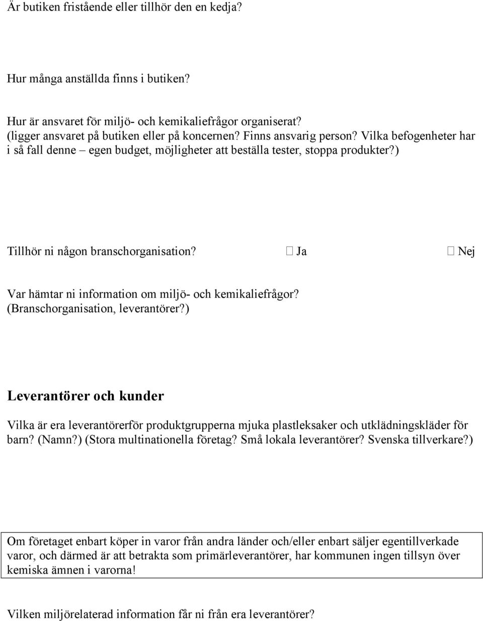 Var hämtar ni information om miljö- och kemikaliefrågor? (Branschorganisation, leverantörer?