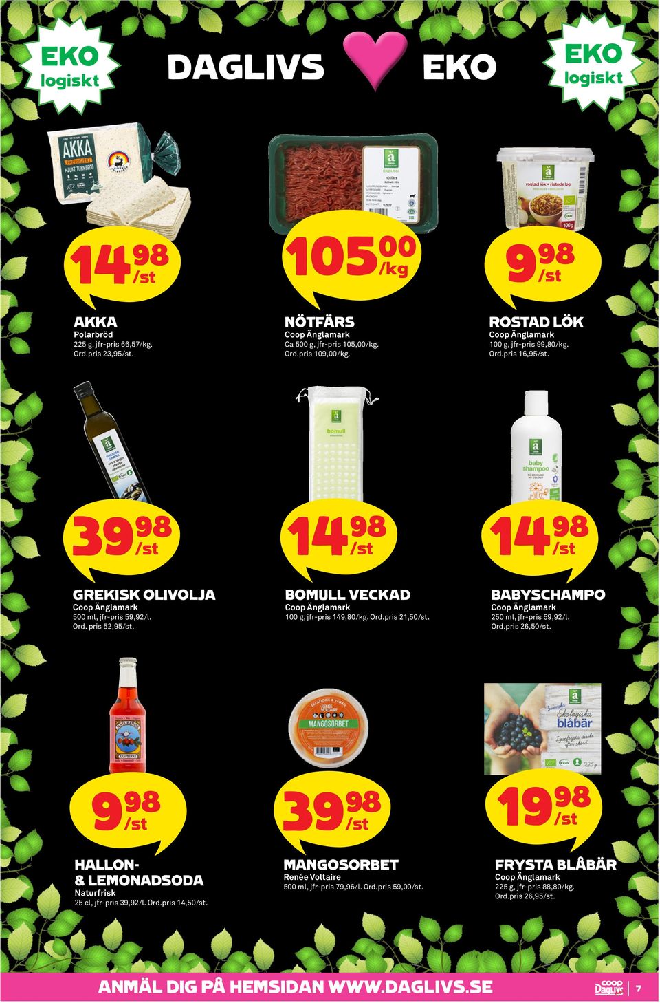 Ord.pris 21,50. BABYSCHAMPO 250 ml, jfr-pris 59,92/l. Ord.pris 26,50. HALLON- & LEMONADSODA Naturfrisk 25 cl, jfr-pris 39,92/l. Ord.pris 14,50.