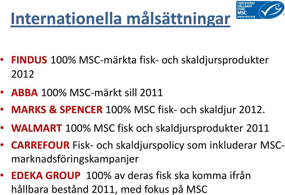 WALMART 100% MSC fisk och skaldjursprodukter 2011 CARREFOUR Fisk- och skaldjurspolicy som