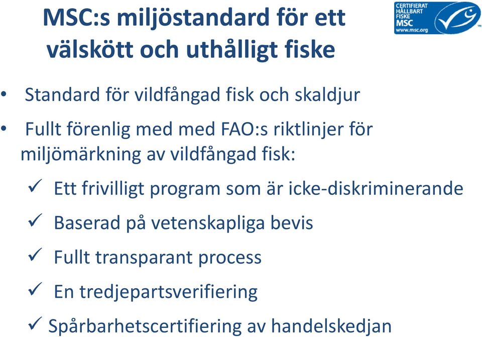 fisk: Ett frivilligt program som är icke-diskriminerande Baserad på vetenskapliga bevis
