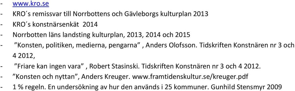 kulturplan, 2013, 2014 och 2015 - Konsten, politiken, medierna, pengarna, Anders Olofsson.