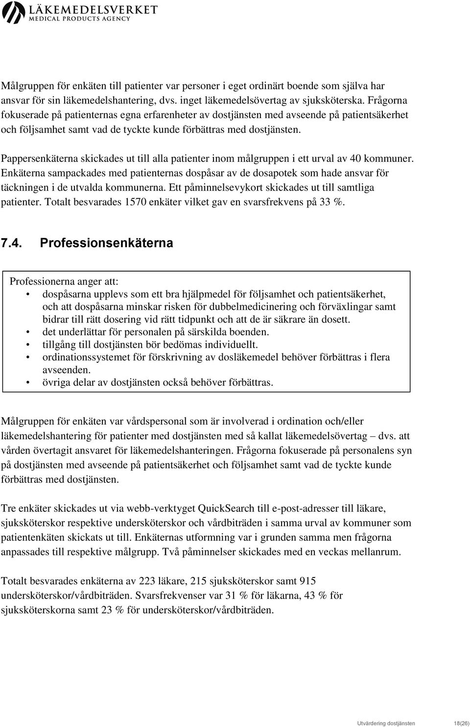 Pappersenkäterna skickades ut till alla patienter inom målgruppen i ett urval av 40 kommuner.