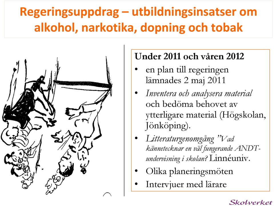 bedöma behovet av ytterligare material (Högskolan, Jönköping).