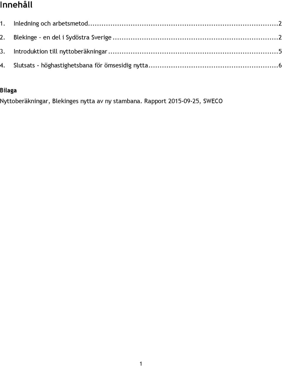 Introduktion till nyttoberäkningar... 5 4.