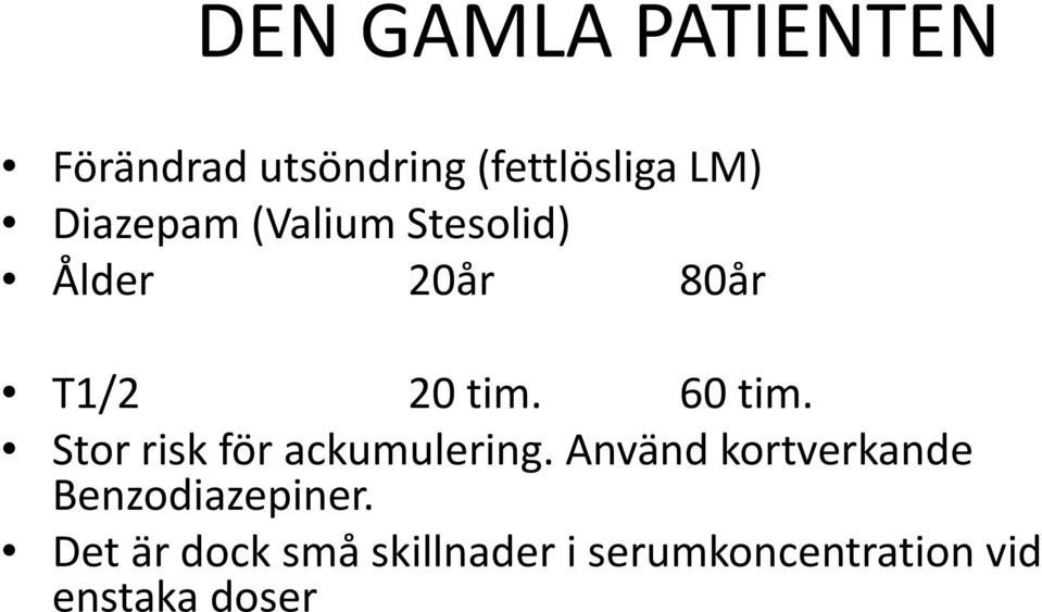 Stor risk för ackumulering.