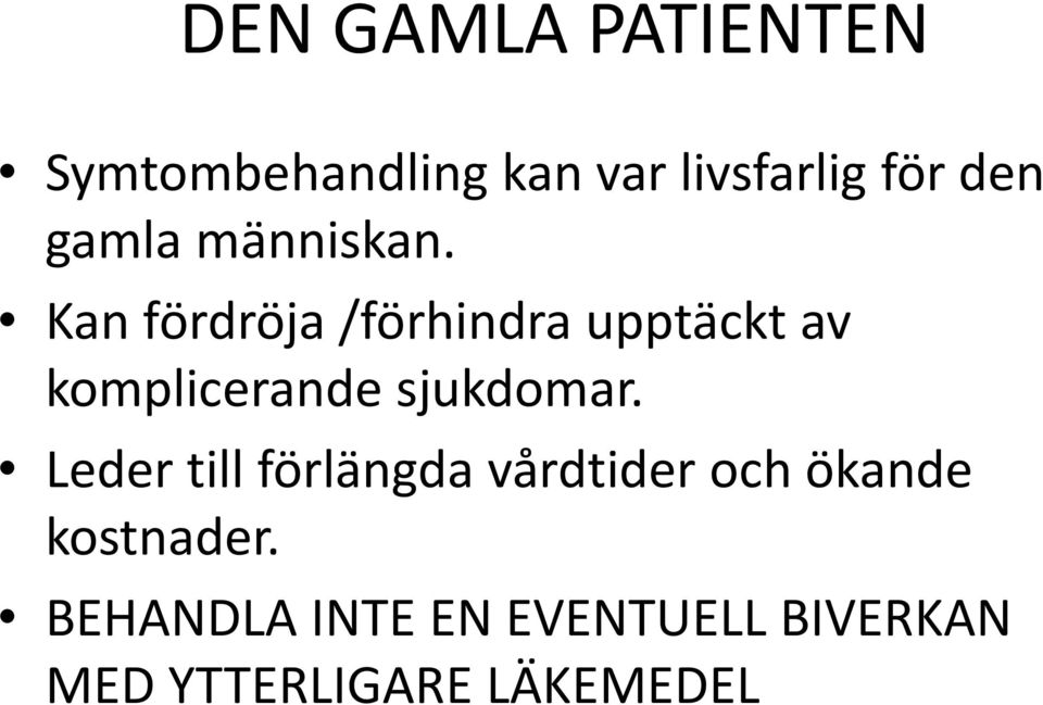 Kan fördröja /förhindra upptäckt av komplicerande