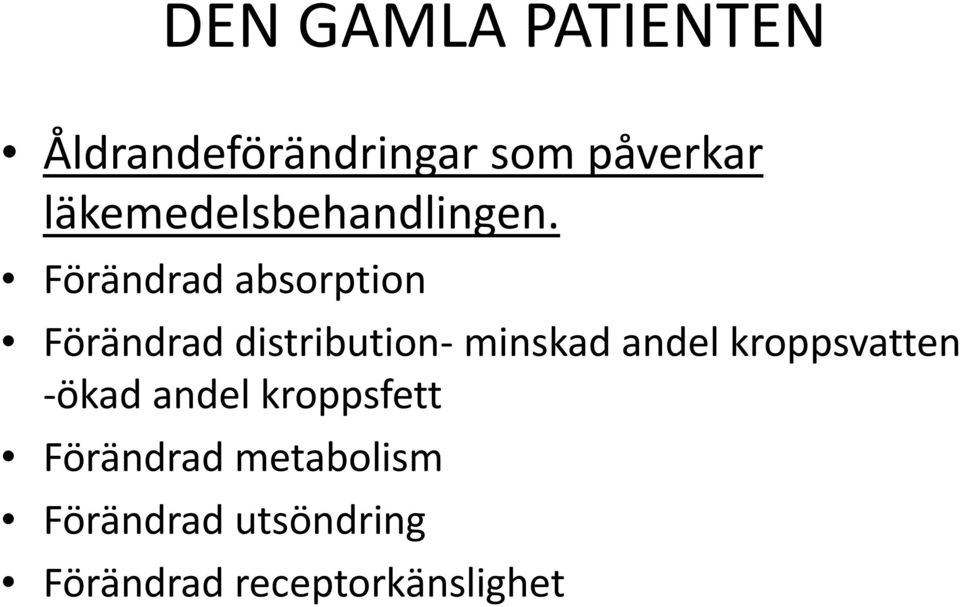 Förändrad absorption Förändrad distribution minskad