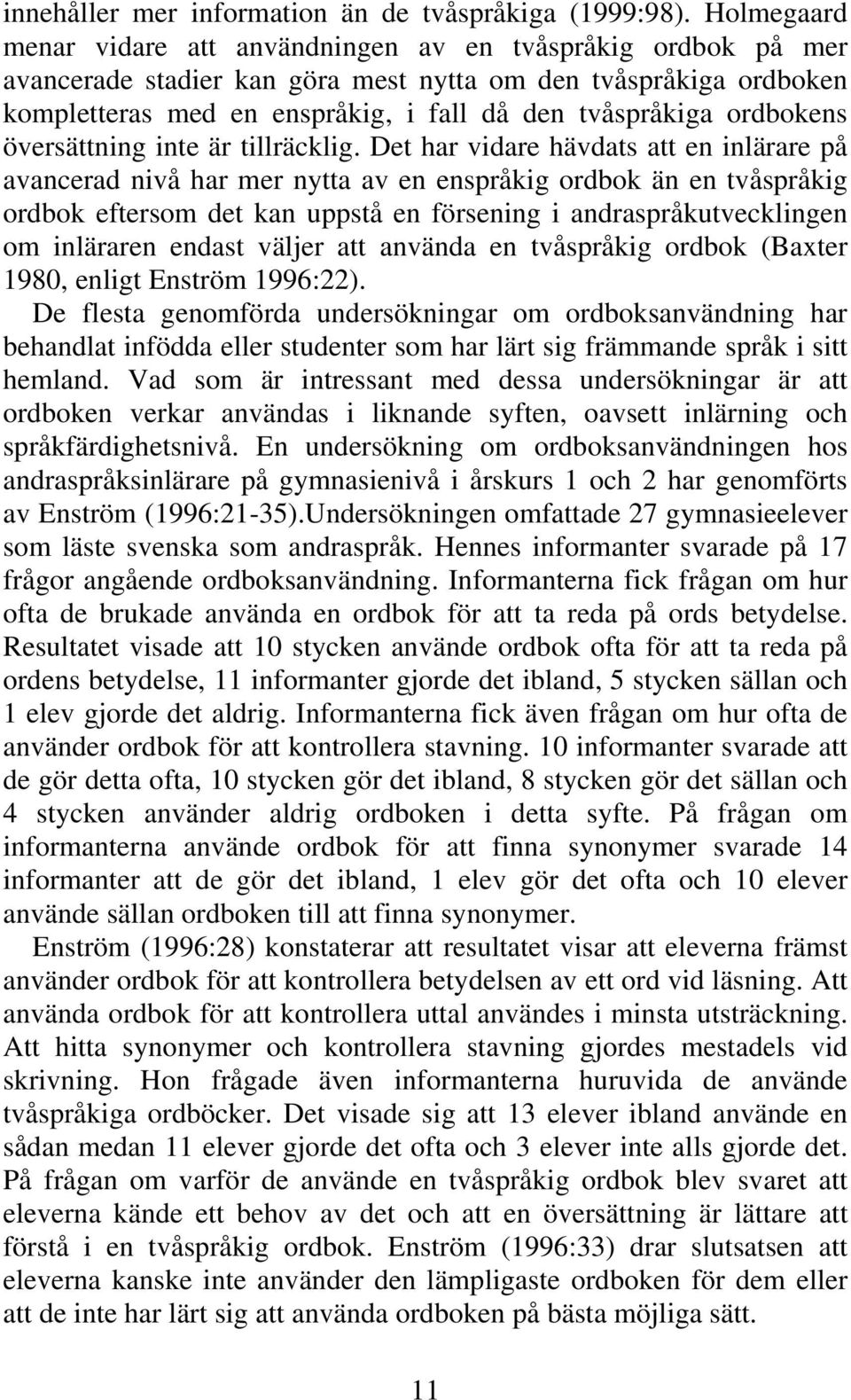 ordbokens översättning inte är tillräcklig.