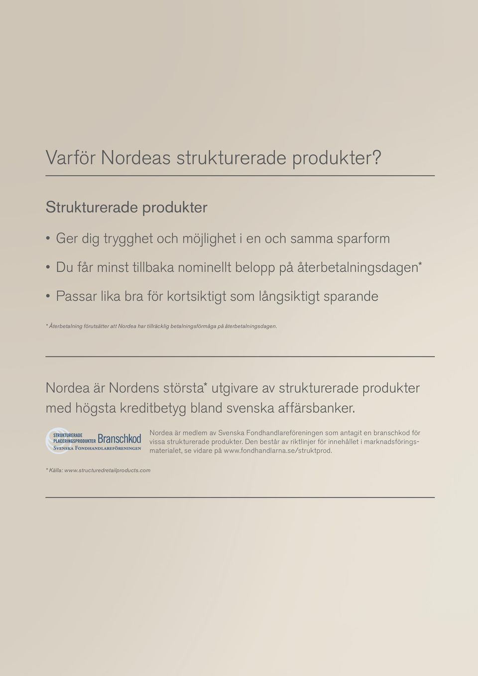 långsiktigt sparande * Återbetalning förutsätter att Nordea har tillräcklig betalningsförmåga på återbetalningsdagen.