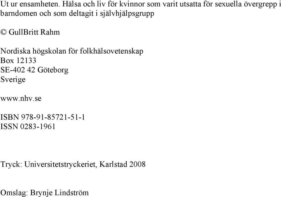 deltagit i självhjälpsgrupp GullBritt Rahm Nordiska högskolan för folkhälsovetenskap