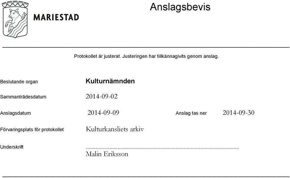 Beslutande organ Sammanträdesdatum Anslagsdatum 2014-09-09