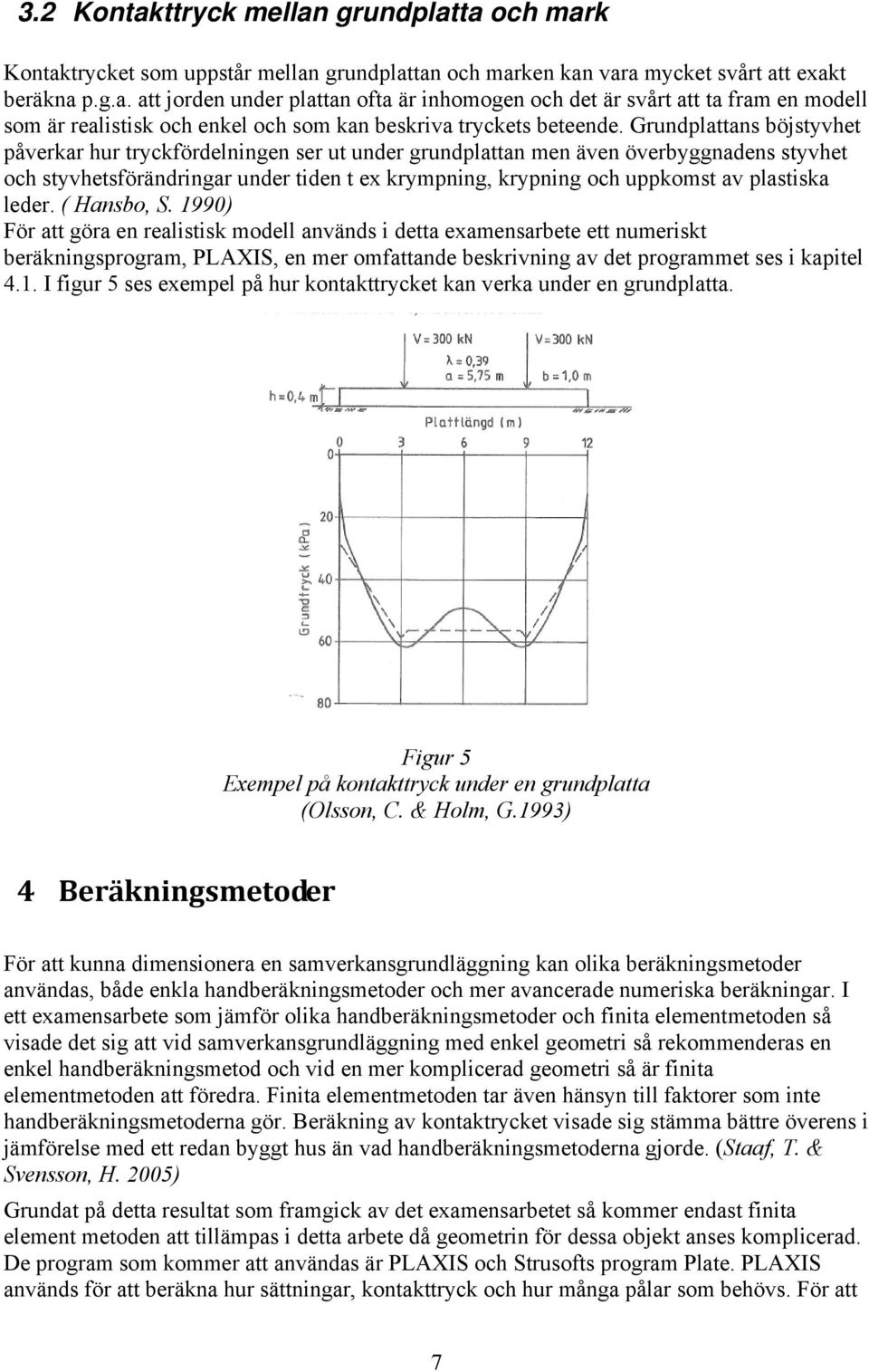 plastiska leder. ( Hansbo, S.