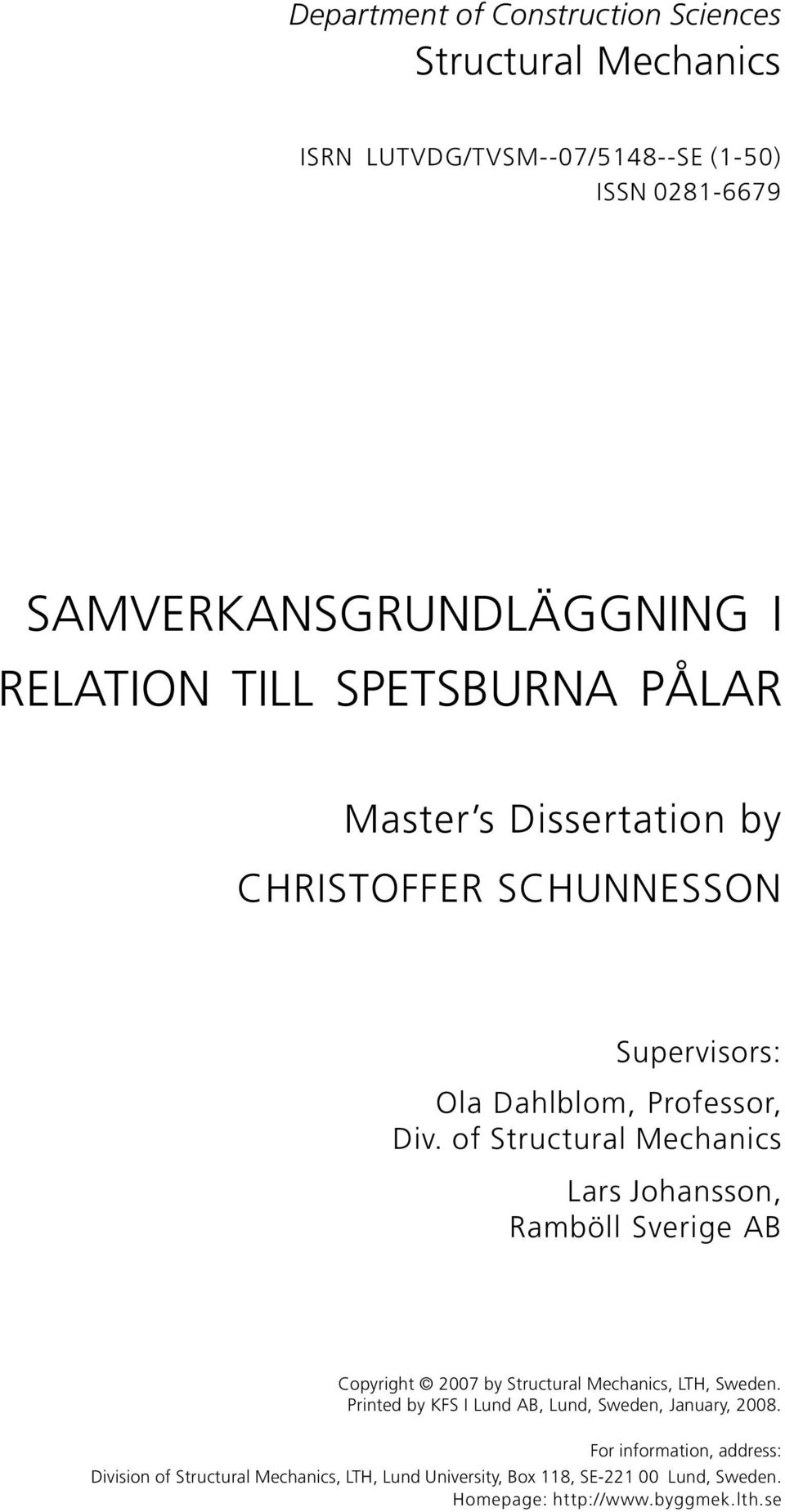 of Structural Mechanics Lars Johansson, Ramböll Sverige AB Copyright 2007 by Structural Mechanics, LTH, Sweden.