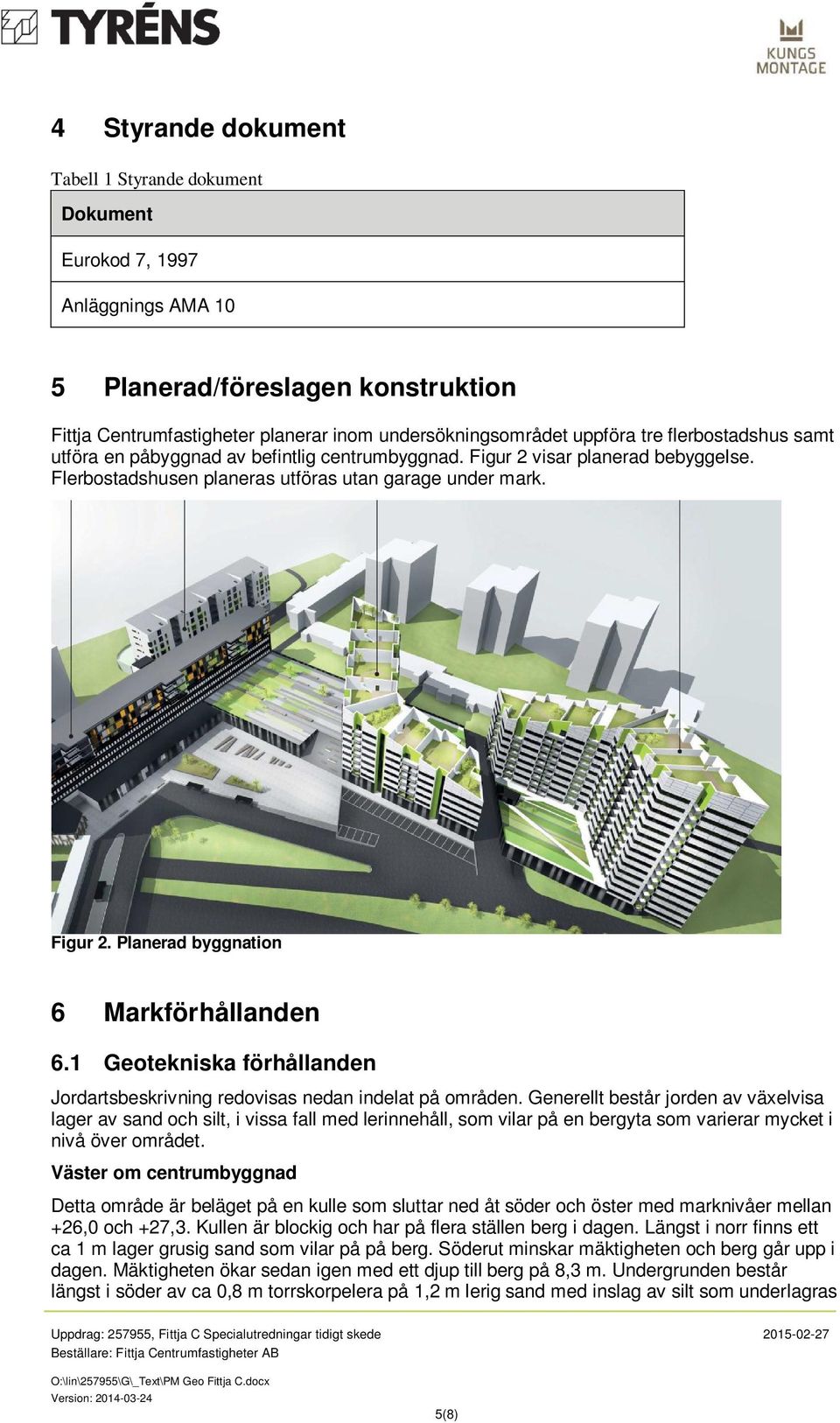 1 Geotekniska förhållanden Jordartsbeskrivning redovisas nedan indelat på områden.