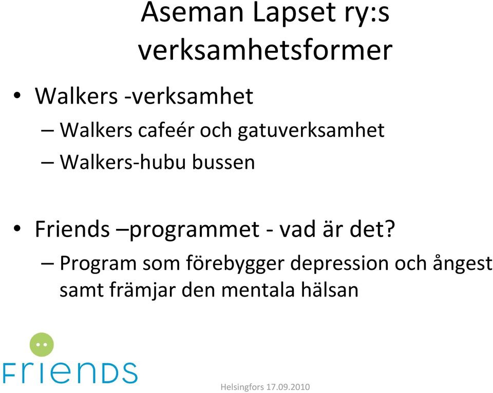 Walkers hubu bussen Friends programmet vad är det?