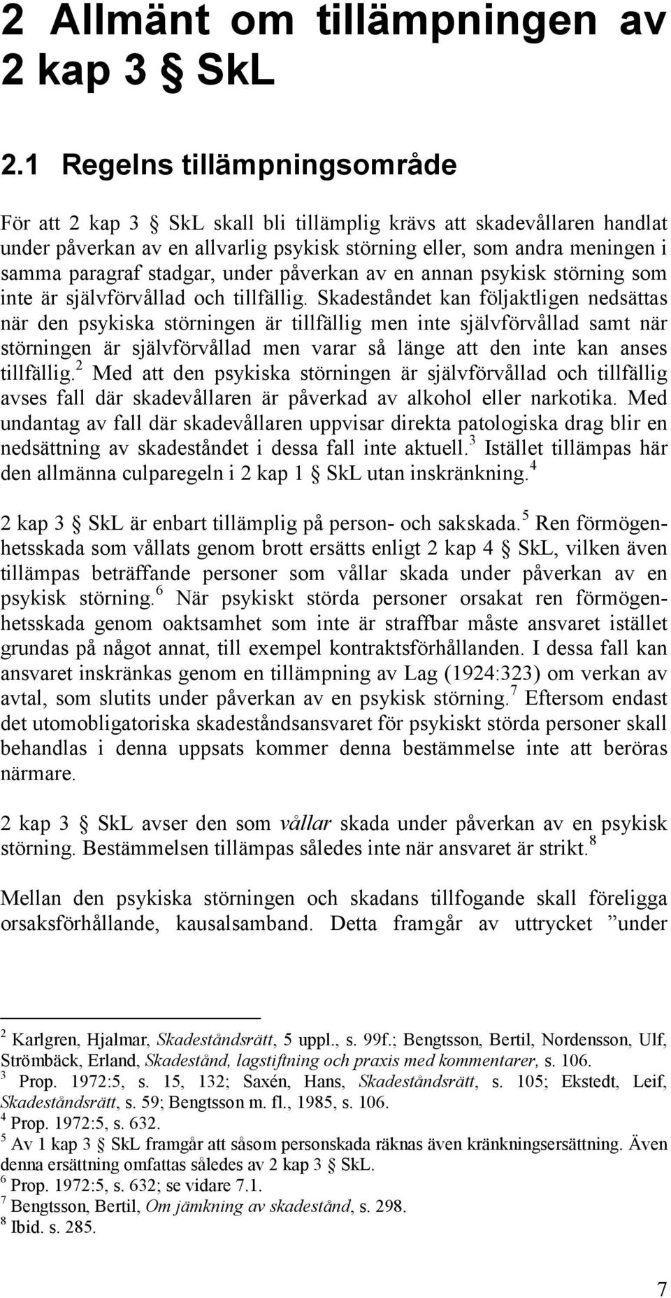 stadgar, under påverkan av en annan psykisk störning som inte är självförvållad och tillfällig.