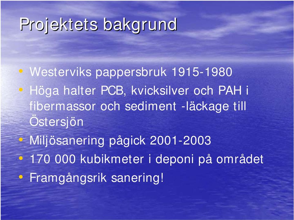 -läckage till Östersjön Miljösanering pågick 2001-2003 170