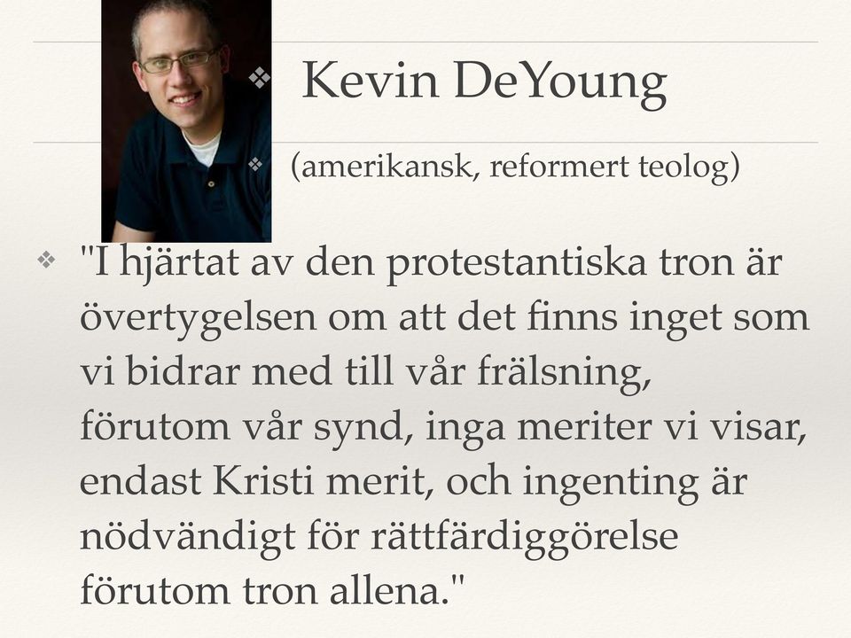 med till vår frälsning, förutom vår synd, inga meriter vi visar, endast