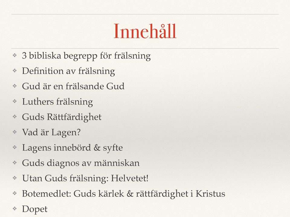 Lagens innebörd & syfte Guds diagnos av människan Utan Guds