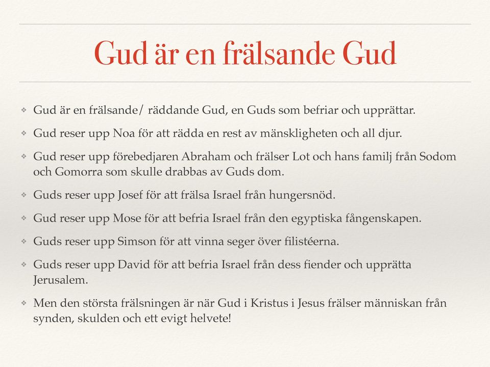 Guds reser upp Josef för att frälsa Israel från hungersnöd. Gud reser upp Mose för att befria Israel från den egyptiska fångenskapen.