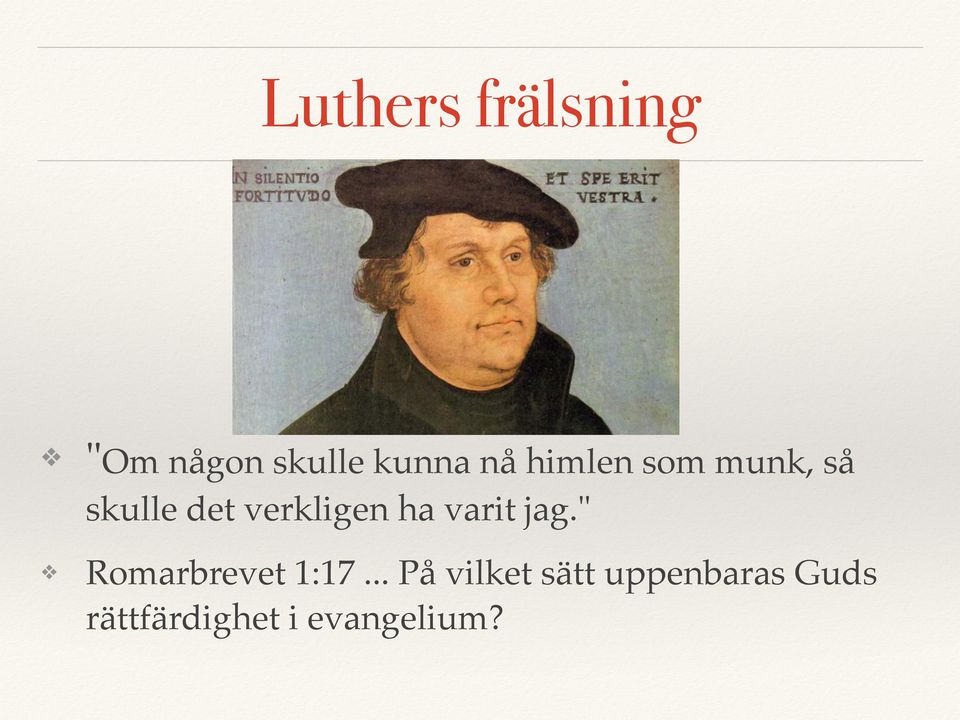 varit jag." Romarbrevet 1:17.
