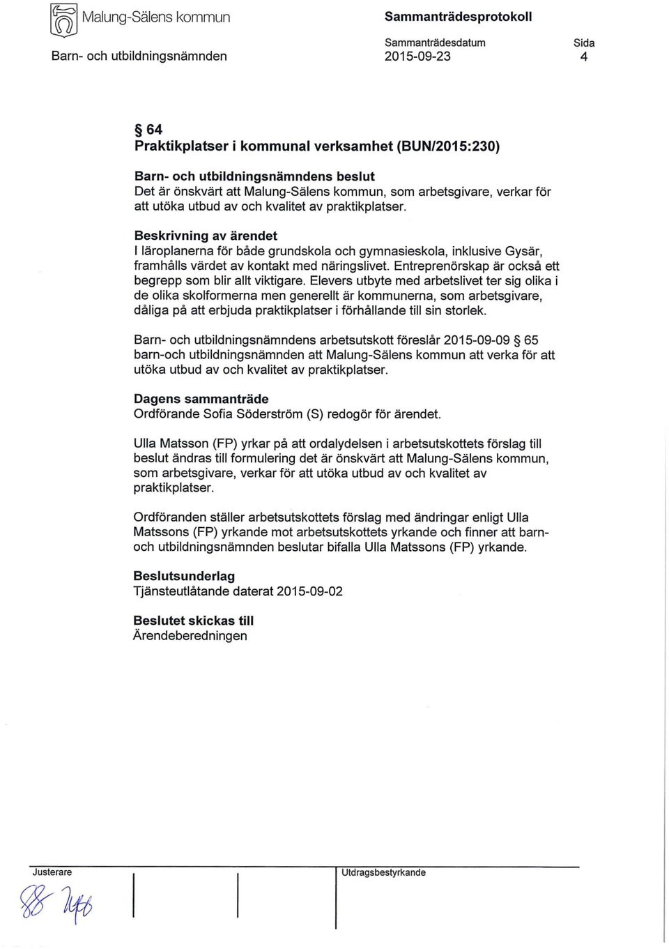 Entreprenörskap är också ett begrepp som blir allt viktigare.