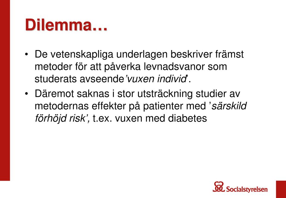 Däremot saknas i stor utsträckning studier av metodernas