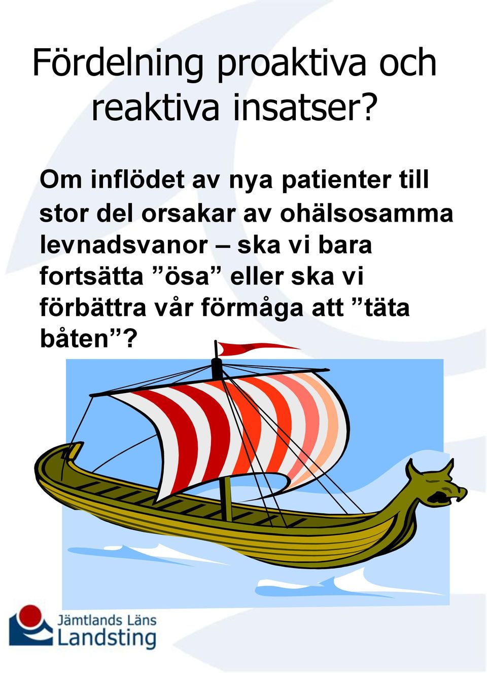 orsakar av ohälsosamma levnadsvanor ska vi bara